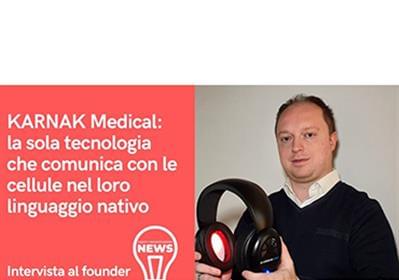 Intervista: “KARNAK Medical: la start-up ideatrice della Biotecnologia che comunica con le nostre cellule”